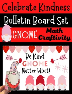 Be Kind Gnome Matter What Math Activities & Bulletin Board Set